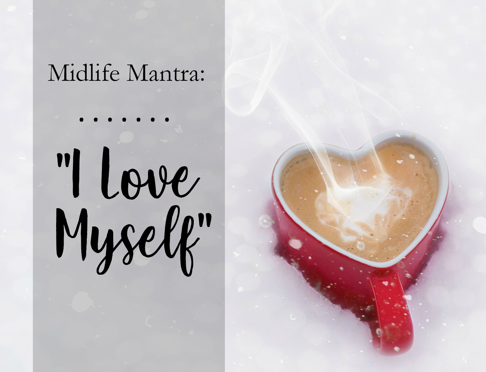 Midlife Mantra: I Love Myself