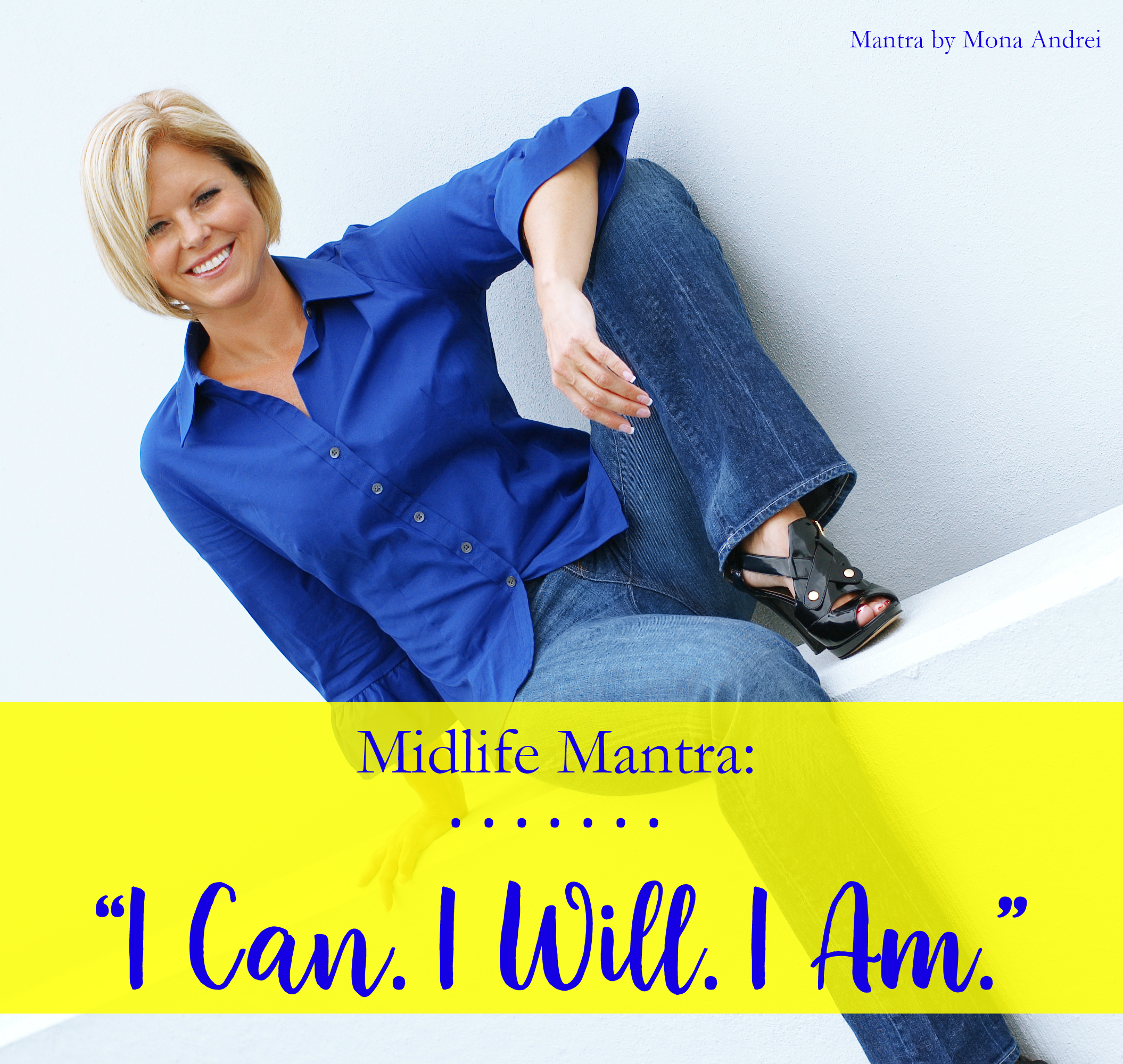 Midlife Mantra: I Can. I Will. I Am.