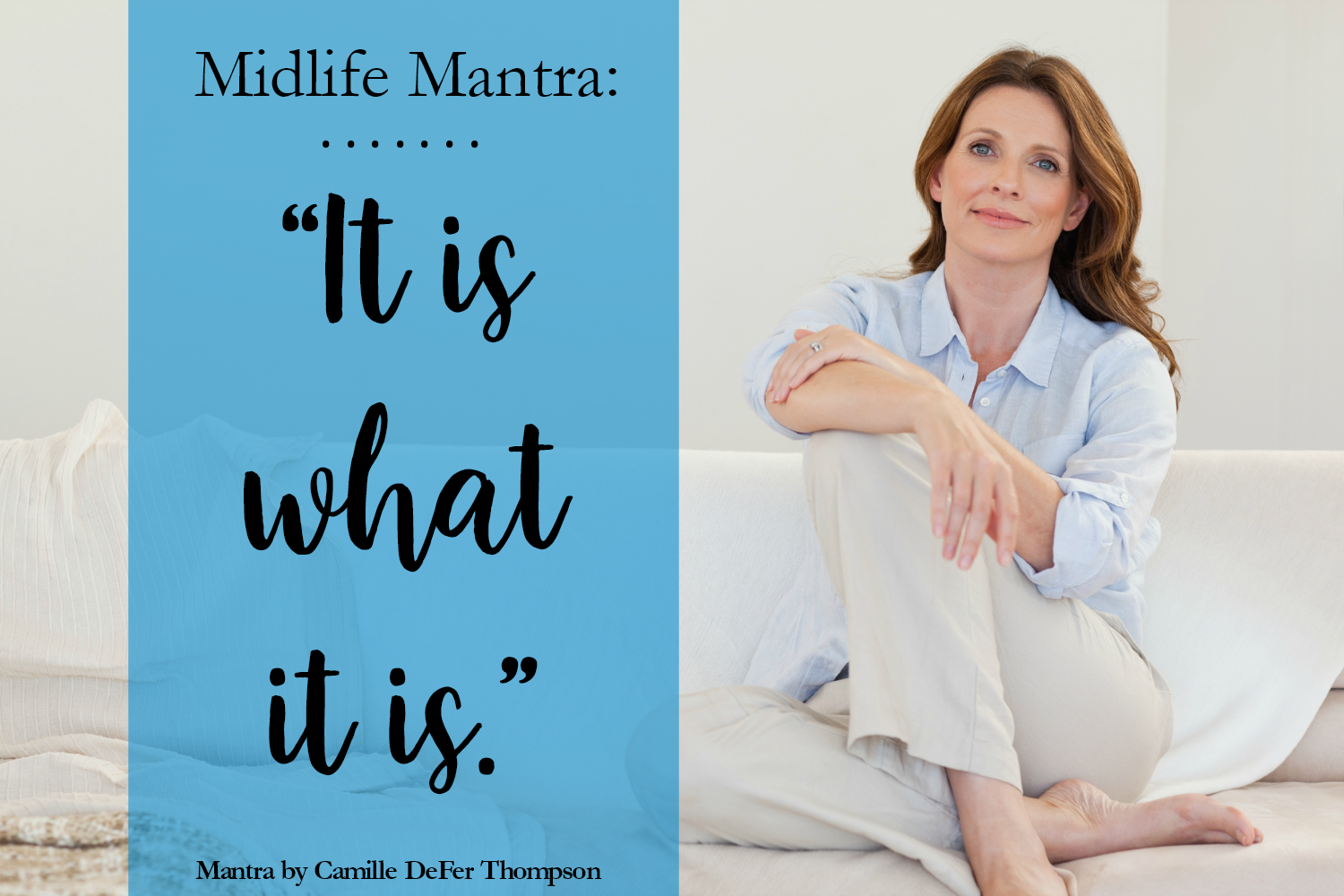 Midlife Mantra: It Is What It Is