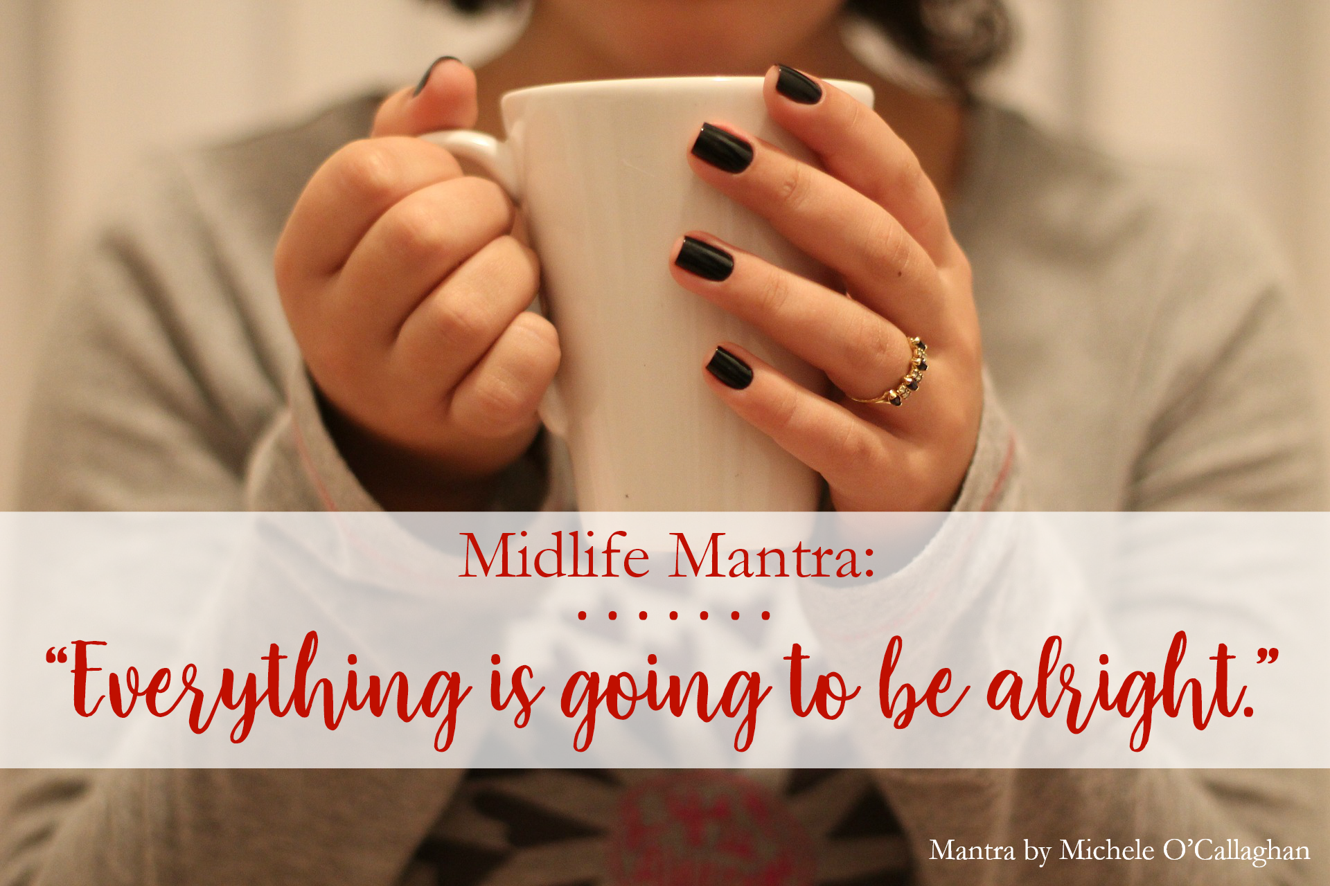 Midlife Mantra: Everything is Going to Be Alright