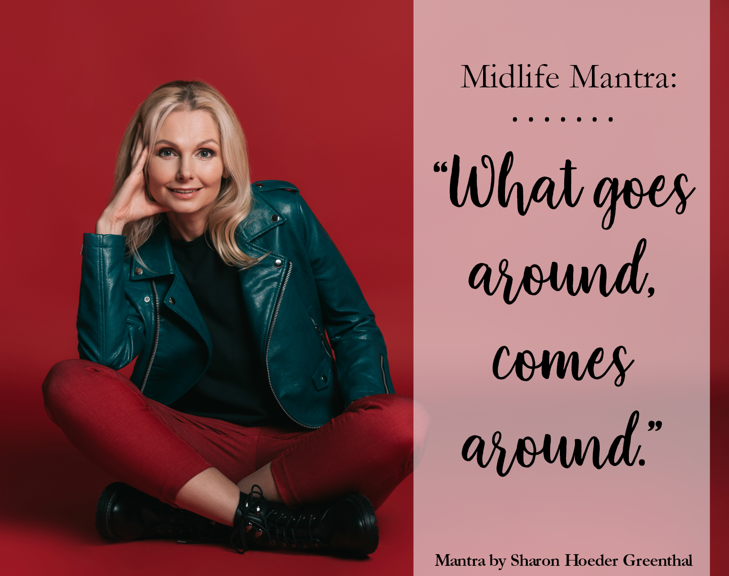 Midlife Mantra: What Goes Around, Comes Around