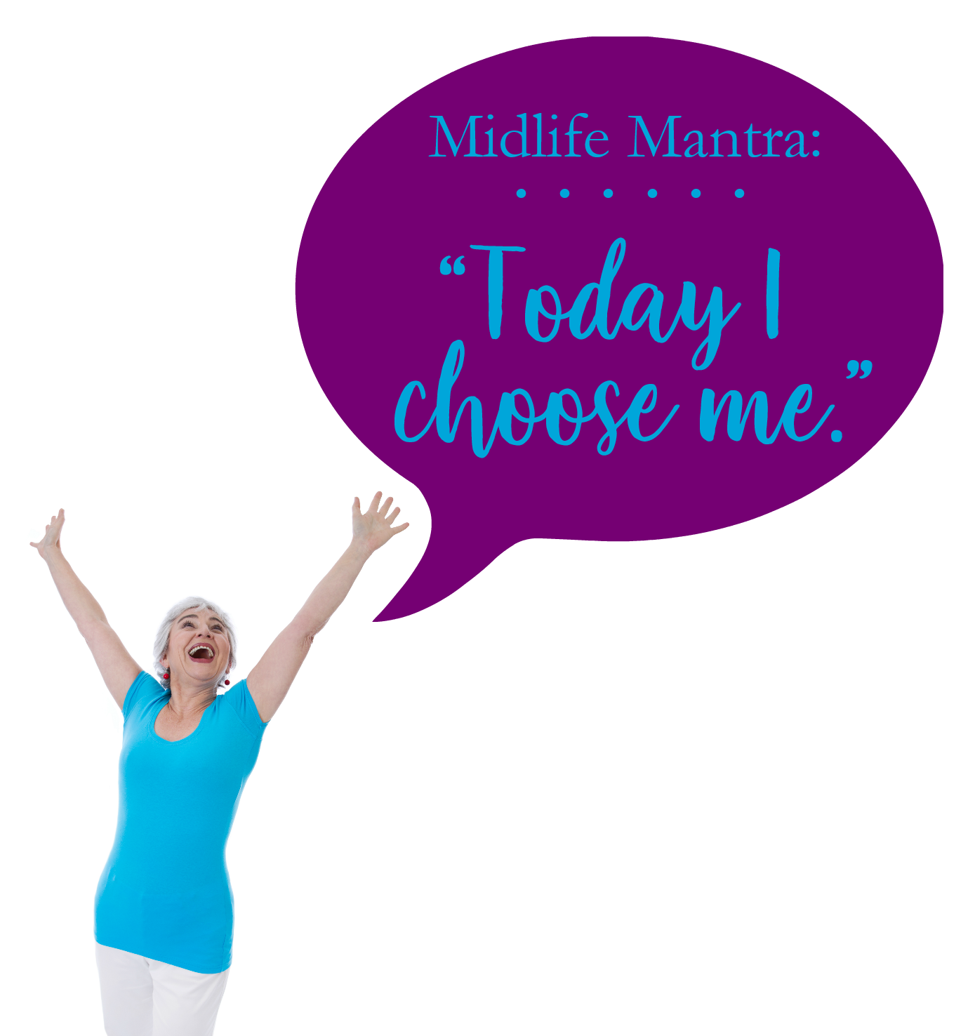 MIDLIFE MANTRA: Today I Choose Me