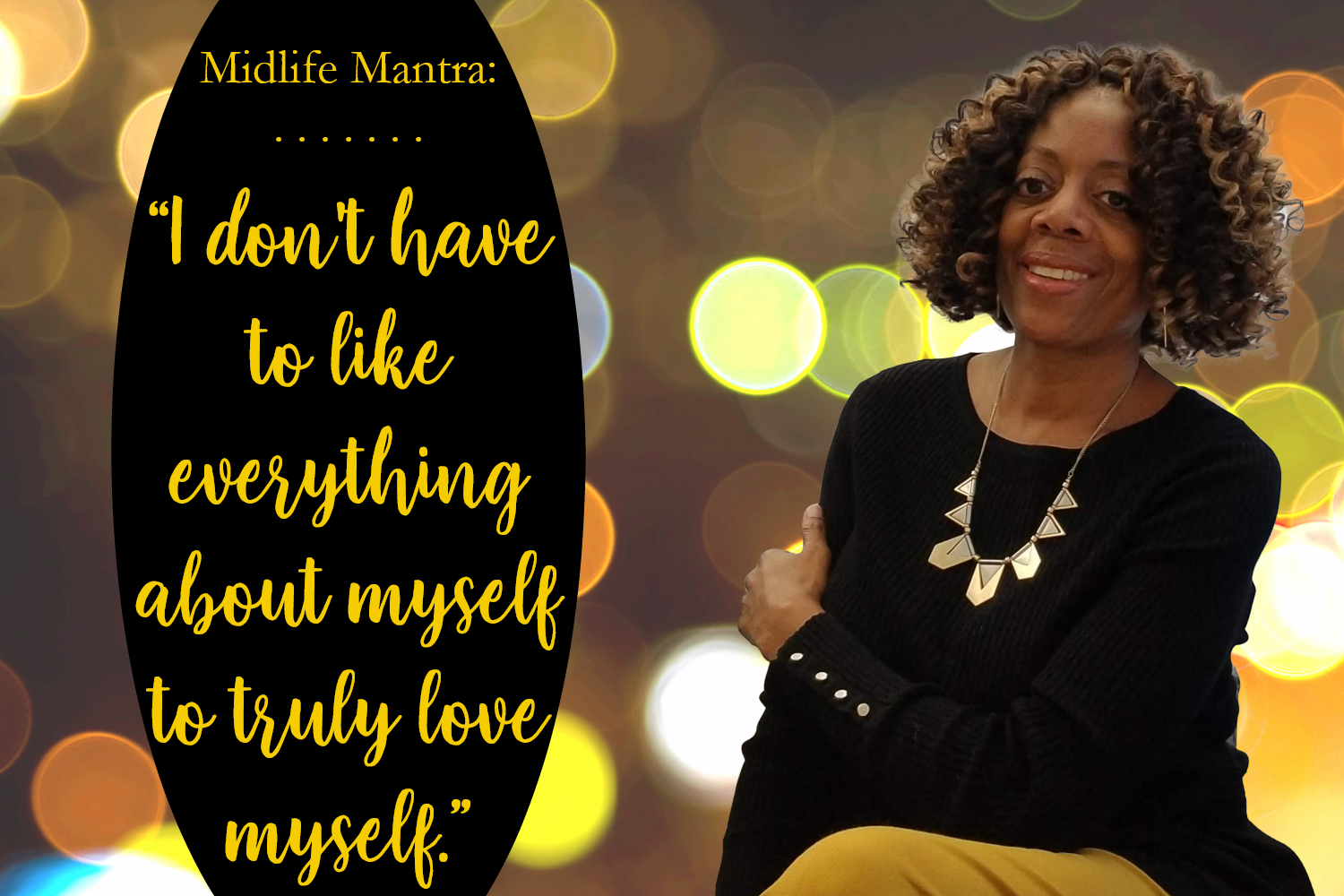MIDLIFE MANTRA: …To Love Myself