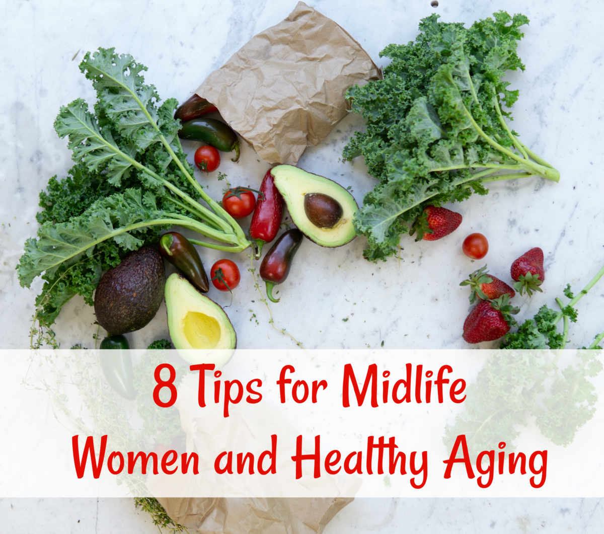 8 Tips for Midlife Women and Healthy Aging