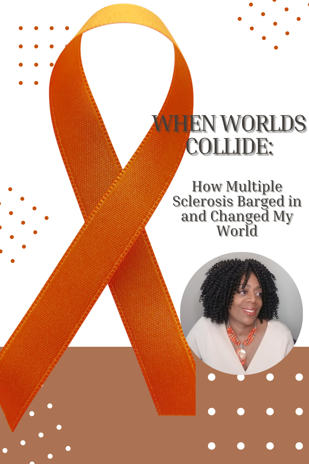When Worlds Collide: How Multiple Sclerosis Barged in and Changed My World